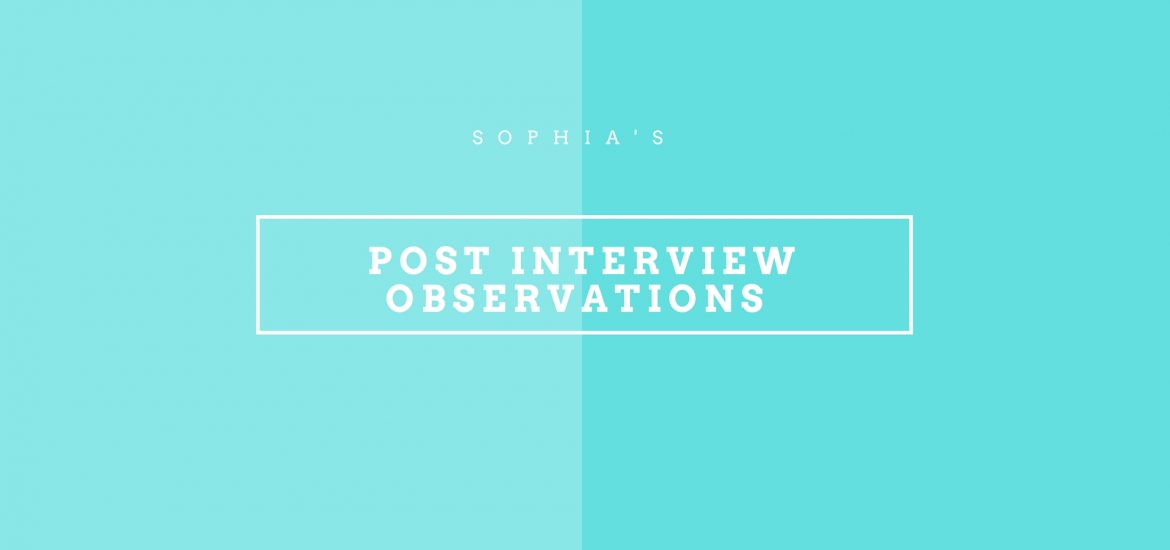 Sophia's Post Interview Observations Banner